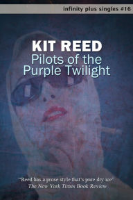 Title: Pilots of the Purple Twilight, Author: Kit Reed