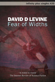 Title: Fear of Widths, Author: David D Levine