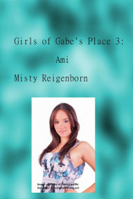 Title: Girls of Gabe's Place 3: Ami, Author: Misty Reigenborn