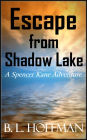 Escape From Shadow Lake: A Spencer Kane Adventure REVISED Edition