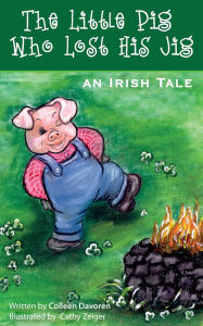 Title: The Little Pig Who Lost His Jig, Author: Colleen Davoren