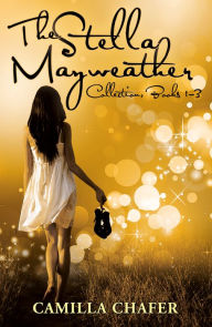 Title: Stella Mayweather Collection, Books 1-3, Author: Camilla Chafer