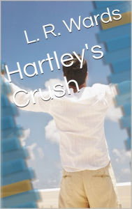 Title: Hartley's Crush, Author: Lietha Wards