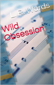 Title: Wild Obsession, Author: Lietha Wards