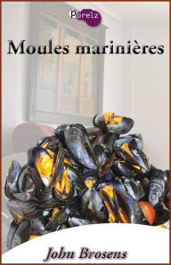 Title: Moules Marinières, Author: John Brosens