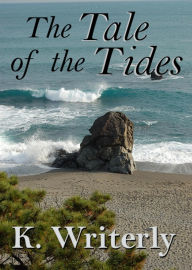 Title: The Tale of the Tides, Author: K. Writerly