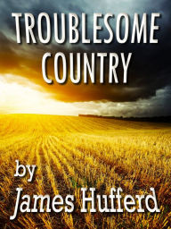 Title: Troublesome Country, Author: James Hufferd