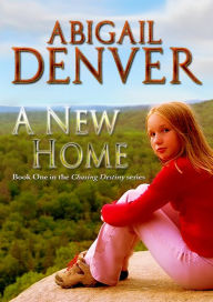 Title: A New Home: Book One in the Chasing Destiny Series, Author: Abigail Denver