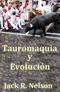 Title: Tauromaquia y La Evolucion, Author: Jack Nelson