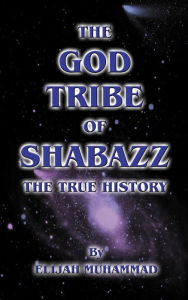 Title: The God Tribe of Shabazz: The True History, Author: Elijah Muhammad