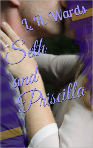 Title: Seth and Priscilla (The Cowboy and the Angel), Author: L. R. Wards