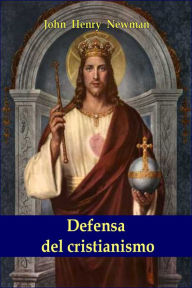 Title: Defensa del cristianismo, Author: John Henry Newman