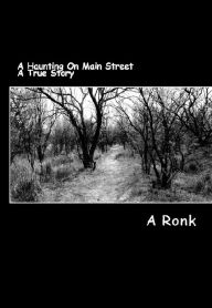 Title: A Haunting on Main Street: A True Story, Author: A Ronk