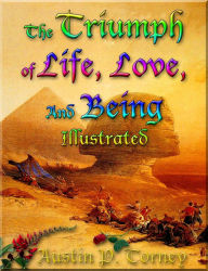 Title: The Triumph Of Life, Love, and Being Illustrated, Author: Austin P. Torney