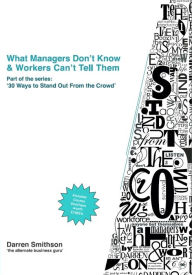 Title: What Managers Don't Know & Workers Can't Tell Them, Author: Darren Smithson