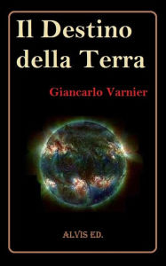 Title: Il Destino della Terra, Author: Giancarlo Varnier
