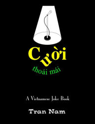 Title: Cuoi thoai mai - A Vietnamese joke book by Tran Nam, Author: Nam Tran