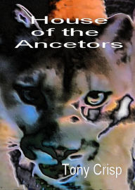 Title: House of the Ancestors, Author: Tony Crisp