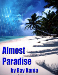 Title: Almost Paradise, Author: Ray Kania