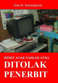 Title: Resep agar Naskah Ditolak Penerbit, Author: Juan Sumampouw
