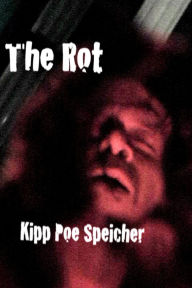 Title: The Rot, Author: Kipp Poe Speicher