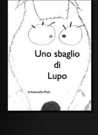 Title: Uno sbaglio di lupo, Author: Antonella Mioli
