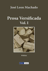 Title: Prosa Versificada I, Author: José Leon Machado