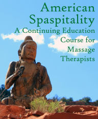 Title: American Spaspitality: A Continuing Education Course for Massage Therapists, Author: Andrea Lipomi