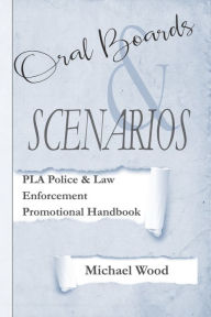 Title: Promotional Handbook Guide for Police / Law Enforcement: Oral Boards and Scenarios, Author: Michael A. Wood Jr.