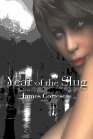 Title: Year of the Slug, Author: James Cortese