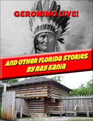 Title: GERONIMO LIVE! And Other Florida Stories, Author: Ray Kania