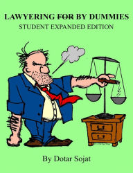 Title: Lawyering By Dummies Student Expanded Edition, Author: Dotar Sojat