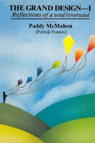 Title: The Grand Design: I. Reflections of a soul/oversoul, Author: Paddy McMahon