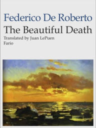 Title: The Beautiful Death, Author: Federico De Roberto