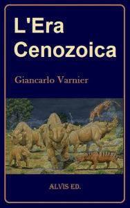 Title: L'Era Cenozoica, Author: Giancarlo Varnier