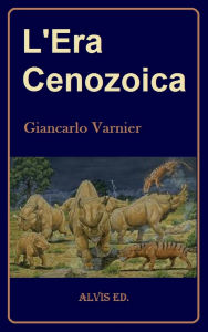 Title: L'Era Cenozoica, Author: Giancarlo Varnier