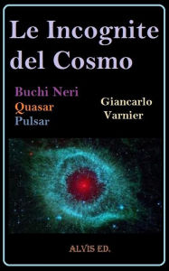 Title: Le Incognite del Cosmo, Author: Giancarlo Varnier
