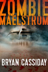 Title: Zombie Maelstrom, Author: Bryan Cassiday