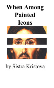 Title: When Among Painted Icons, Author: Alice Pfeifer