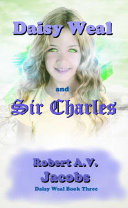 Title: Daisy Weal and Sir Charles, Author: Robert A.V. Jacobs