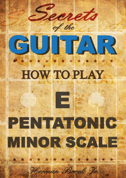 How to play the E pentatonic minor scale - Secrets of the Guitar