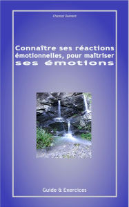 Title: Connaître ses réactions émotionnelles, pour maîtriser ses émotions, Author: Chantal Dumont