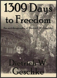 Title: 1309 Days to Freedom, Author: Dietrich Geschke