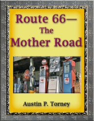 Title: Route 66: The Mother Road, Author: Austin P. Torney