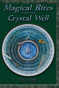 Title: Magical Rites from the Crystal Well, Author: Ed Fitch