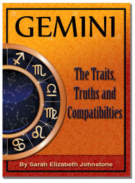 Title: Gemini - Gemini Star Sign Traits, Truths and Love Compatibility, Author: Sarah Johnstone