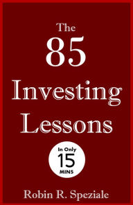 Title: The 85 Investing Lessons, Author: Robin R. Speziale