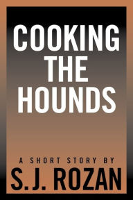 Title: Cooking the Hounds, Author: S. J. Rozan