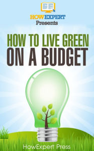 Title: How To Live Green On a Budget, Author: HowExpert