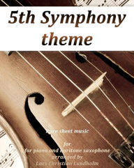 Title: 5th Symphony theme Pure sheet music for piano and baritone saxophone arranged by Lars Christian Lundholm, Author: Pure Sheet Music